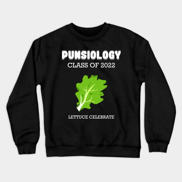 Punsiology class of 2022 Lettuce celebrate Crewneck Sweatshirt by HCreatives